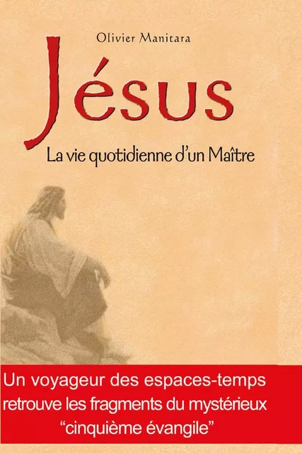 Jésus, la vie quotidienne d'un Maître - Olivier Manitara - ESSENIA