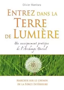 ENTREZ DANS LA TERRE DE LUMIERE - Olivier Manitara - ESSENIA