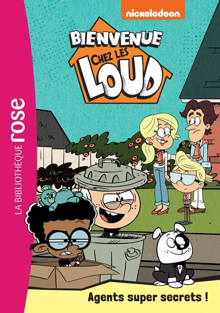 Bienvenue chez les Loud 34 - Agents super secrets ! -  Nickelodeon - HACHETTE JEUN.