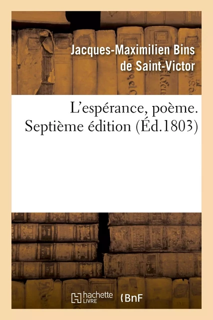 L'espérance, poème. Septième édition - Jacques-Maximilien Benjamin Bins deSaint-Victor - HACHETTE BNF