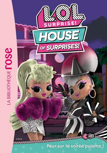 L.O.L. Surprise ! House of Surprises 04 - Peur sur la soirée pyjama ! -  MGA Entertainment - HACHETTE JEUN.