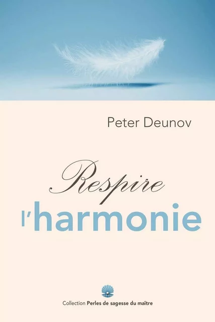 Respire l’harmonie - Peter Deunov - ESSENIA