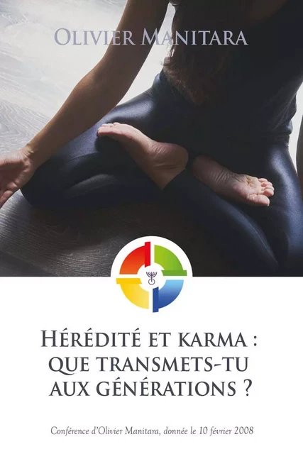 Hérédité et karma, que transmets-tu aux générations - Olivier Manitara - ESSENIA