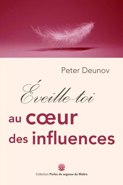 Éveille-toi au cœur des influences - Peter Deunov - ESSENIA