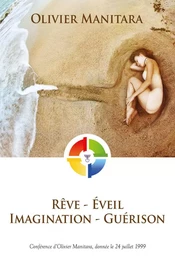 Rêve, Eveil, Imagination, Guérison