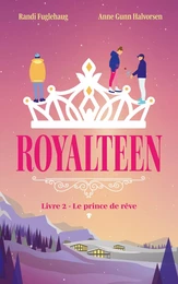 Royalteen - tome 2 - Le prince de rêve