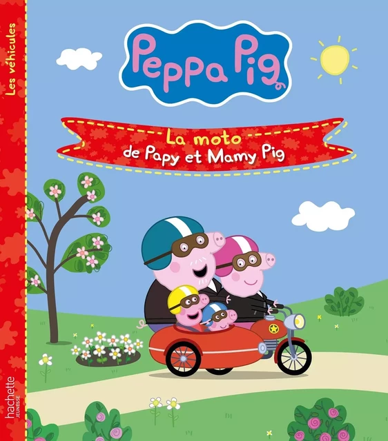 Peppa Pig - La moto de Papy et Mamy Pig -  - HACHETTE JEUN.