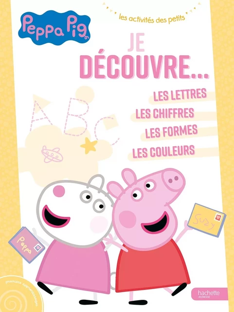 Peppa Pig - Je découvre : les lettres, les chiffres, les formes, les couleurs -  - HACHETTE JEUN.