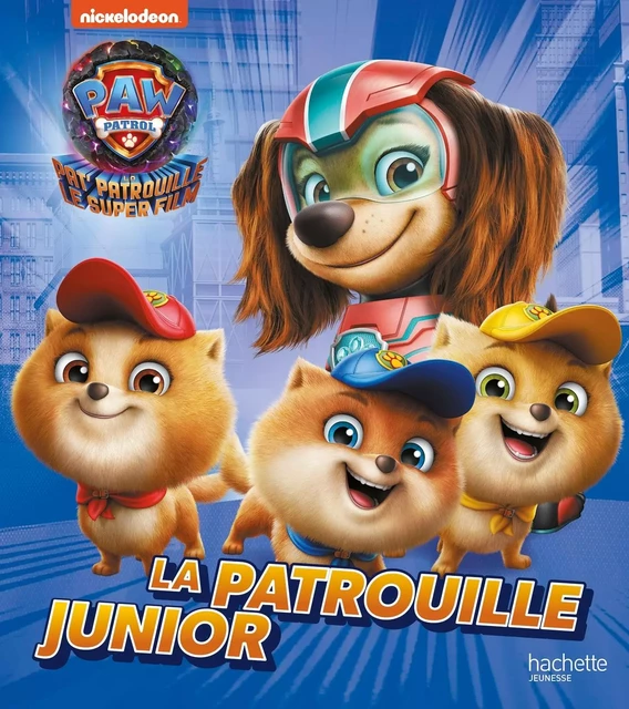 La Pat' Patrouille 2 (the Mighty movie) - La Patrouille Junior -  - HACHETTE JEUN.