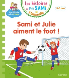 Les histoires de P'tit Sami Maternelle (3-5 ans) : Sami et Julie aiment le foot !