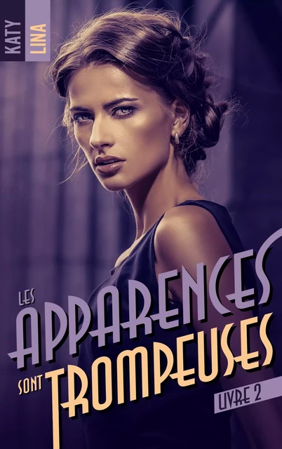 Les apparences sont trompeuses - tome 2 - KATY LINA - HACHETTE HLAB