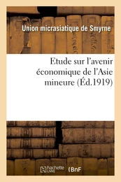 Etude sur l'avenir économique de l'Asie mineure