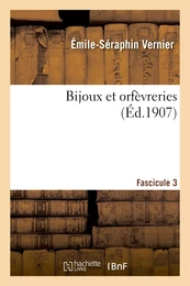 Bijoux et orfèvreries. Fascicule 3