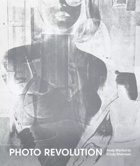 Photo Revolution : Andy Warhol to Cindy Sherman /anglais -  BURNS NANCY KATHRYN - DAP ARTBOOK