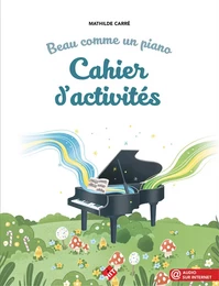 BEAU COMME UN PIANO - LE CAHIER D'ACTIVITES