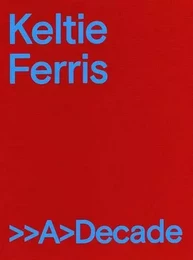 Keltie Ferris: A Decade /anglais