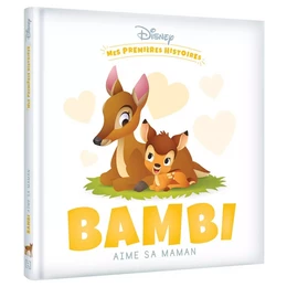 DISNEY - Mes Premières Histoires - Bambi aime sa maman