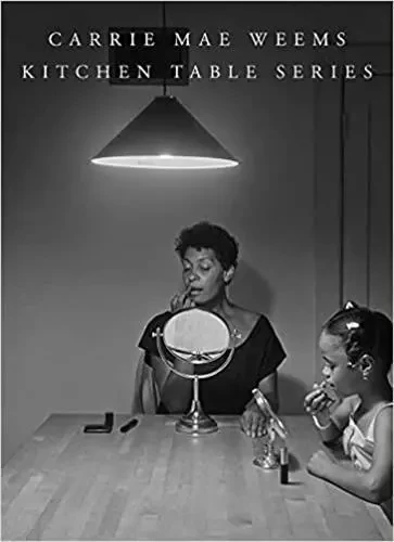 Carrie Mae Weems Kitchen Table Series /anglais -  WEEMS CARRIE MAE - DAP ARTBOOK