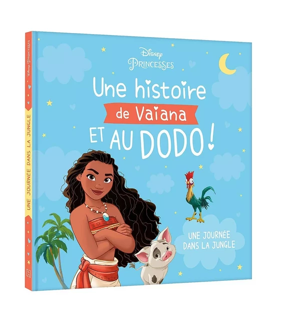 DISNEY PRINCESSES - Une histoire de Vaiana et au dodo ! - Une journée dans la jungle -  - DISNEY HACHETTE