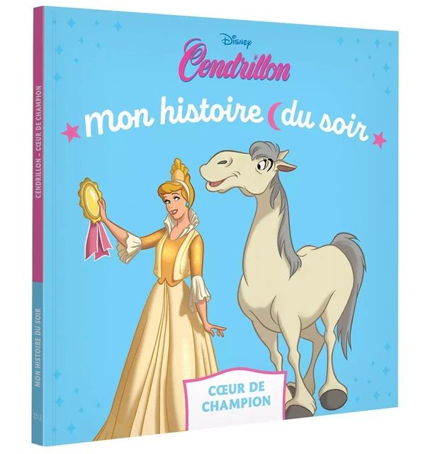 CENDRILLON - Mon histoire du soir - Coeur de Champion - DISNEY PRINCESSES -  - DISNEY HACHETTE