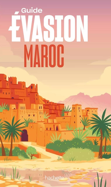 Maroc Guide Evasion - Annie Crouzet - HACHETTE TOURI