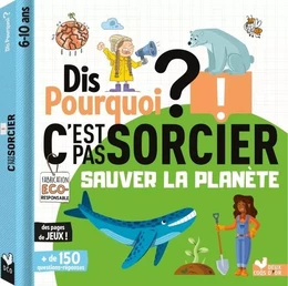 Dis pourquoi - sauver la planète C'est pas sorcier