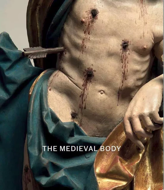 The Medieval Body - Jana Gajdosova, Matthew Reeves - Paul Holberton Publishing