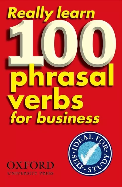 Really Learn 100 Phrasal Verbs for Business -  - OXFORD