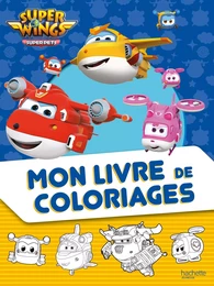 Super Wings - Mon livre de coloriages