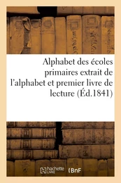 Alphabet des écoles primaires extrait de l'alphabet et premier livre de lecture autorisé par le