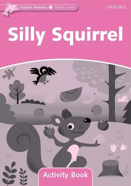 Dolphins Starter: Silly Squirrel Activity Book -  - OXFORD