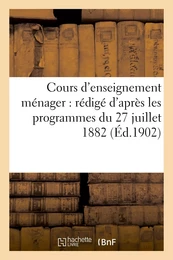 Cours d'enseignement ménager : rédigé d'après les programmes du 27 juillet 1882