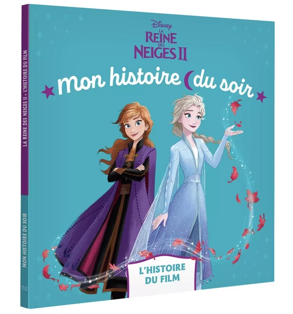 LA REINE DES NEIGES 2 - Mon Histoire du soir - L'histoire du film - Disney -  - DISNEY HACHETTE