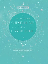 Trouvez votre chemin de vie avec l'astrologie