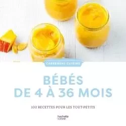 Bébés 100 recettes de 4 à 36 mois -  Collectif - HACHETTE PRAT