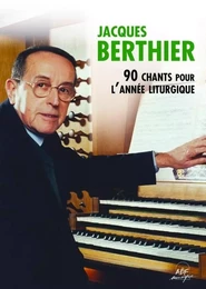 Jacques Berthier - 90 chants pour l'année liturgique