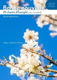 Bonne nouvelle - 25 chants d'Évangile pour l'année B