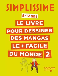 Simplissime - Le livre pour dessiner des mangas le + facile du monde 2