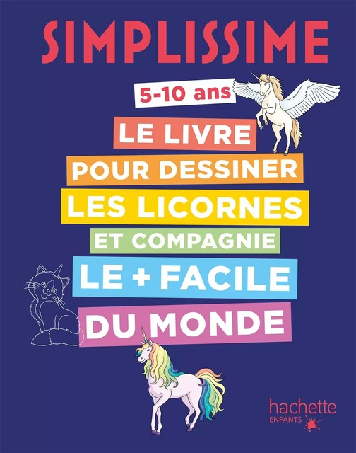 Simplissime Le livre pour dessiner les licornes et compagnie le plus facile du monde - Lise Herzog - HACHETTE ENFANT