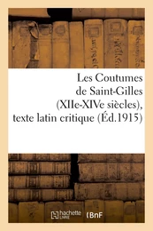 Les Coutumes de Saint-Gilles (XIIe-XIVe siècles), texte latin critique