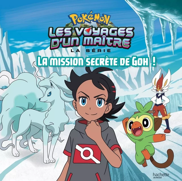 Pokémon - Les voyages - La mission secrète de Goh! -  - HACHETTE JEUN.