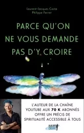 Parce qu'on ne vous demande pas d'y croire