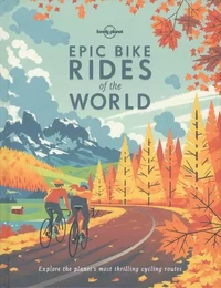 Epic Bike Rides of the World 1ed -anglais-