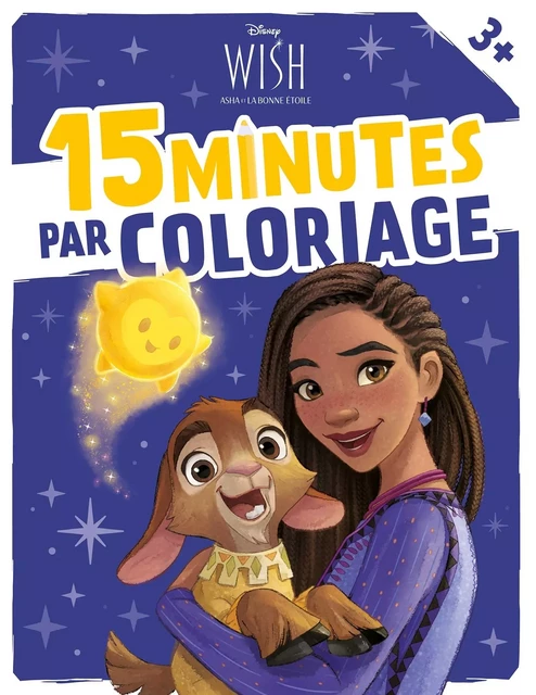 WISH, ASHA ET LA BONNE ÉTOILE - 15 Minutes par Coloriage (dès 3 ans) - Disney -  - DISNEY HACHETTE