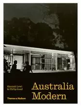 Australia Modern Architecture, Landscape & Design 1925-1975 /anglais -  LEWI HANNAH - THAMES HUDSON