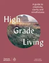 High Grade Living A guide to creativity, clarity and mindfulness /anglais -  LEWIS JACQUI - THAMES HUDSON