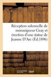 Réception solennelle de monseigneur Geay et érection d'une statue de Jeanne D'Arc