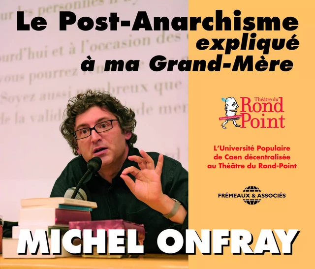 LE POST ANARCHISME EXPLIQUE A MA GRAND MERE PAR MICHEL ONFRAY CD AUDIO -  ONFRAY MICHEL - FREMEAUX