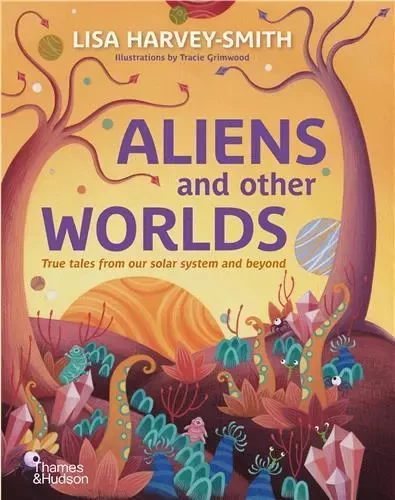 Aliens and Other Worlds /anglais -  HARVEY-SMITH LISA - THAMES HUDSON