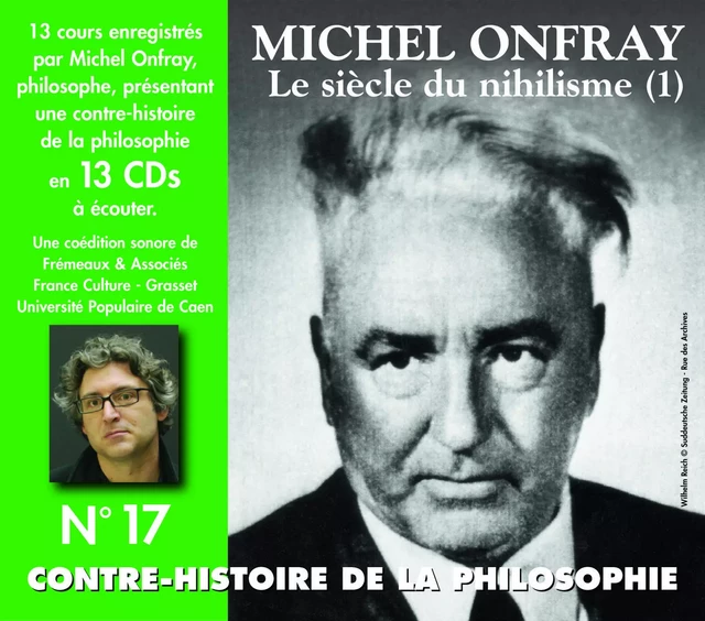 CONTRE-HISTOIRE DE LA PHILOSOPHIE VOL. 17 "LE SIECLE DU NIHILISME (1)" -  ONFRAY MICHEL - FREMEAUX